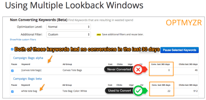 This optimization from my company Optmyzr illustrates an example of when it's useful to use multiple lookback windows when evaluating what to do with a keyword. Here two keywords both have no conversions for the past 30 days but one used to convert and the other never did in the past year.