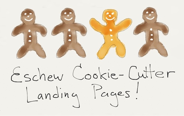 Eschew Cookie-Cutter Landing Pages