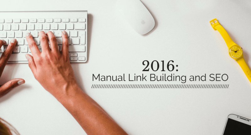 2016 Manual Link Building and SEO