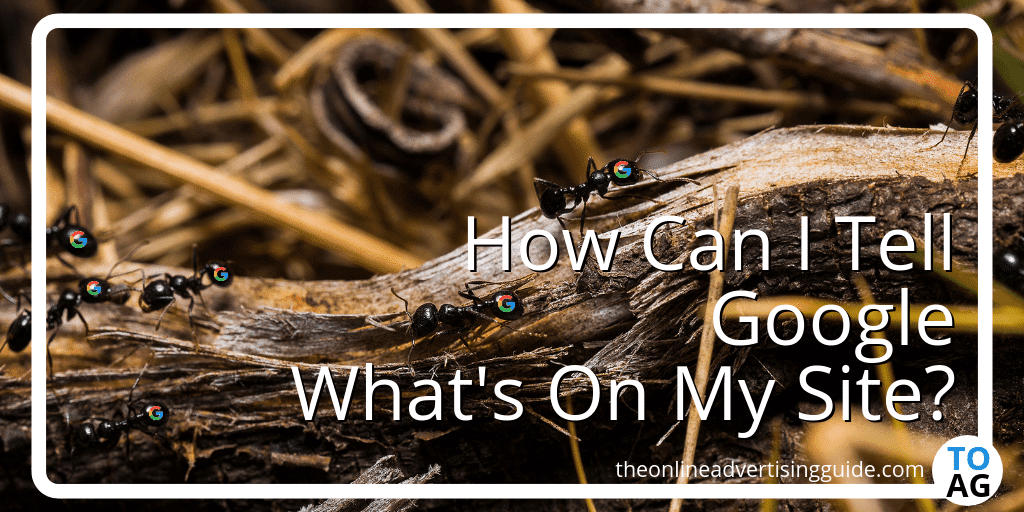 How-Can-I-Tell-Google-Whats-On-My-Site-768x384