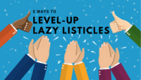 5 ways to level-up lazy listicles