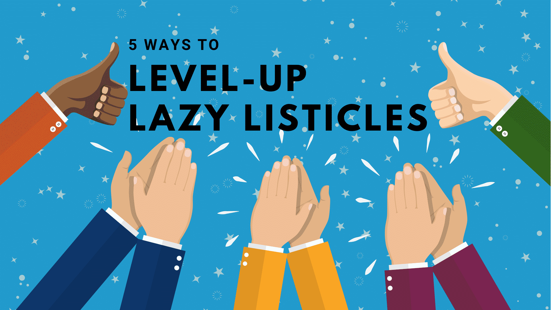 5 ways to level-up lazy listicles