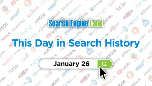 this-day-in-search-marketing-history-january-26-search-engine-land