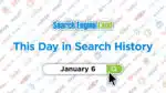 This Day in Search History Jan. 6