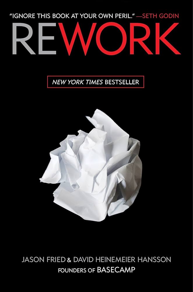 “Rework” by Jason Freed and David Heinemeyer Hanson