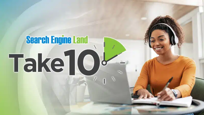 Take 10 with Search Engine Land