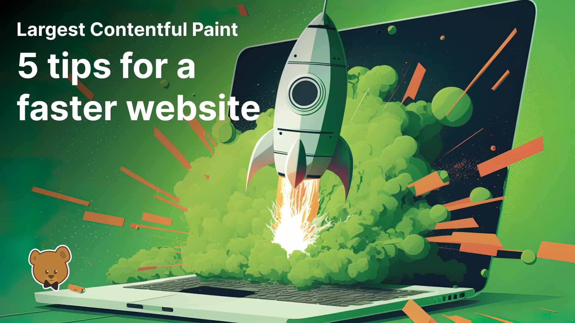 Optimizing Largest Contentful Paint: 5 tips for a faster website