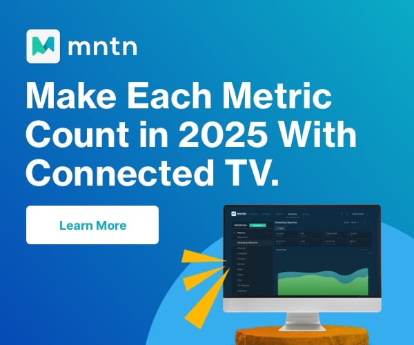 MNTN: Make Each Metric Count in 2025 With Connected TV. Learn more