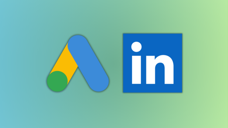 How to combine Google Ads and LinkedIn Ads for comprehensive B2B campaigns