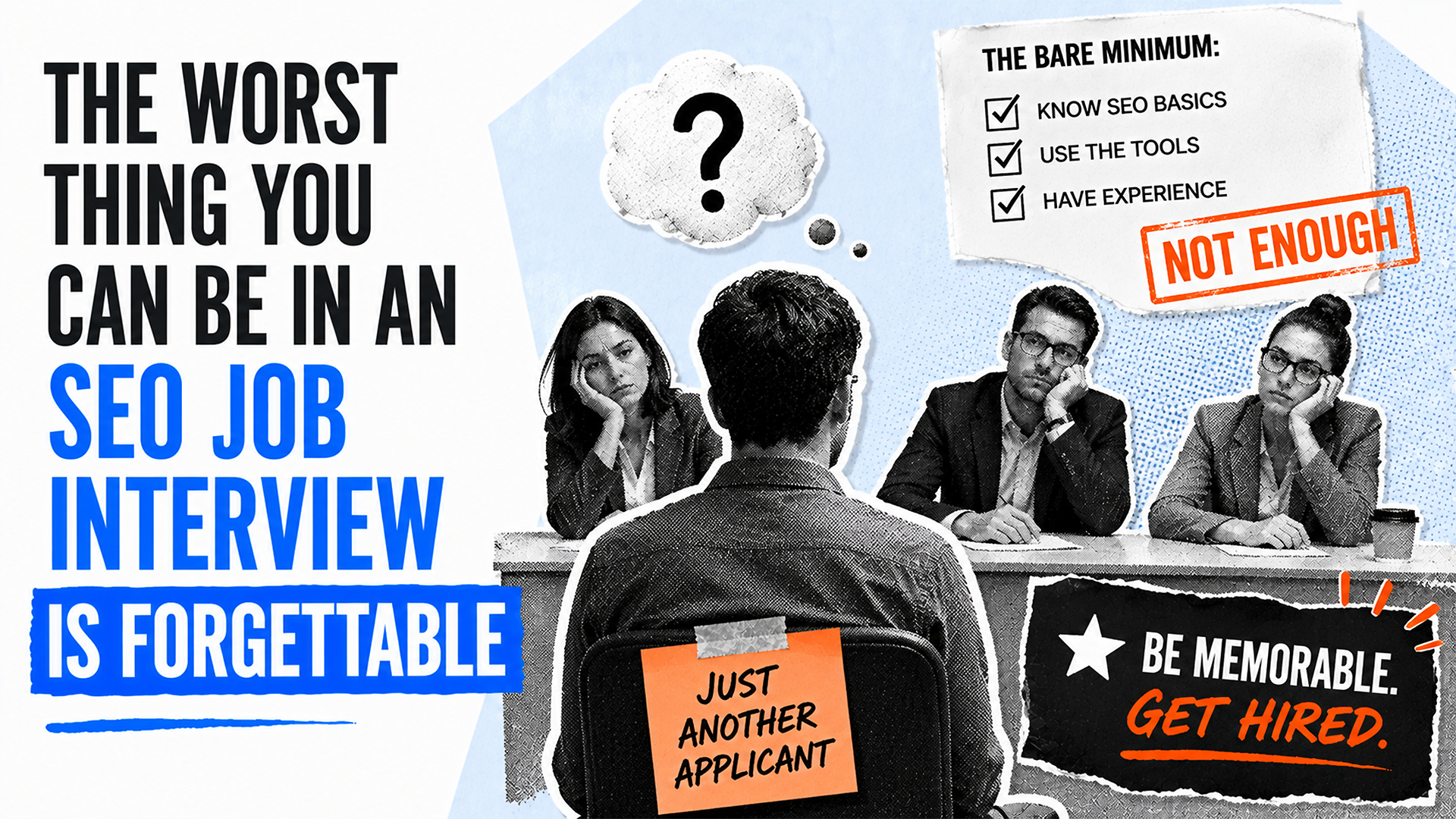 Lo peor que puedes ser en una entrevista de trabajo de SEO es olvidable