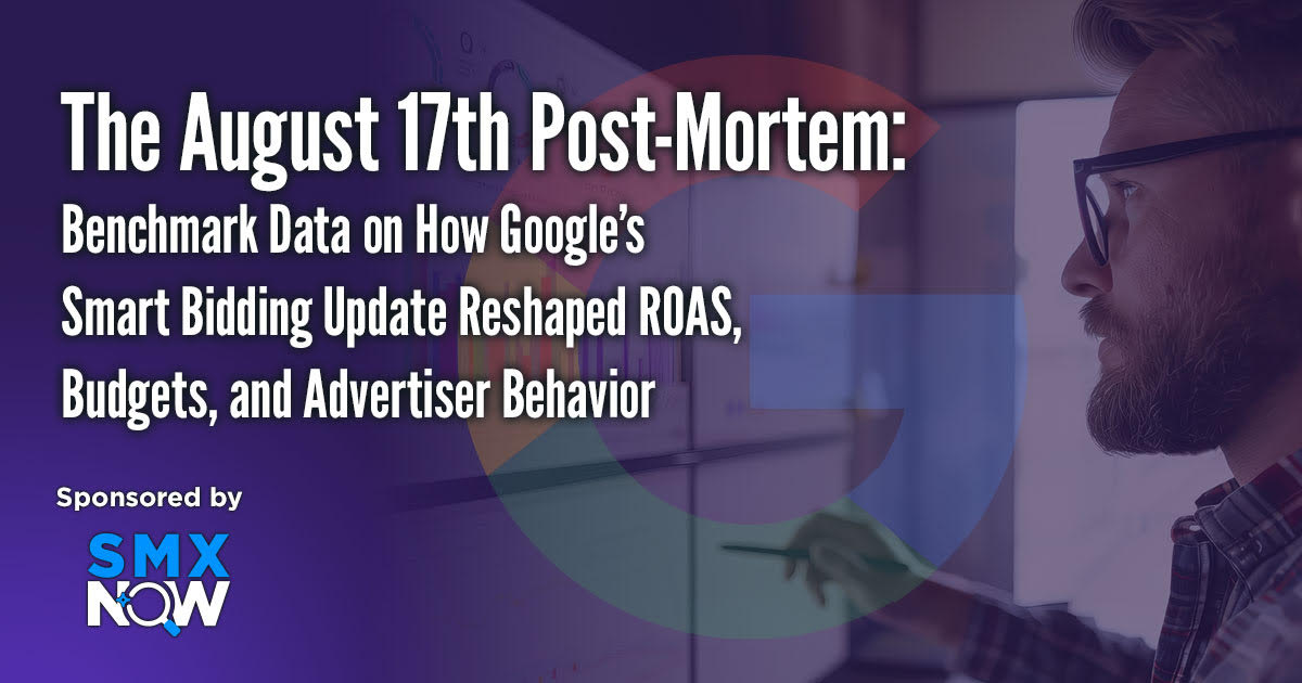The August 17th Post-Mortem: What Google’s Smart Bidding update really changed