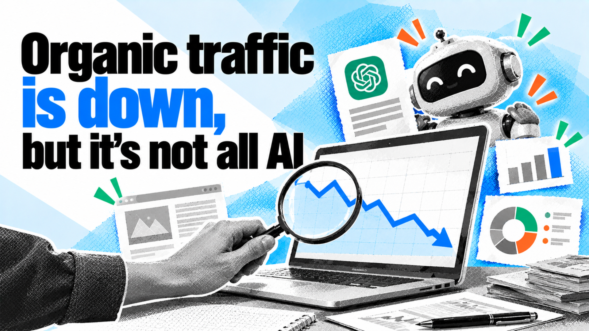 Organic traffic is down, but it&rsquo;s not all AI